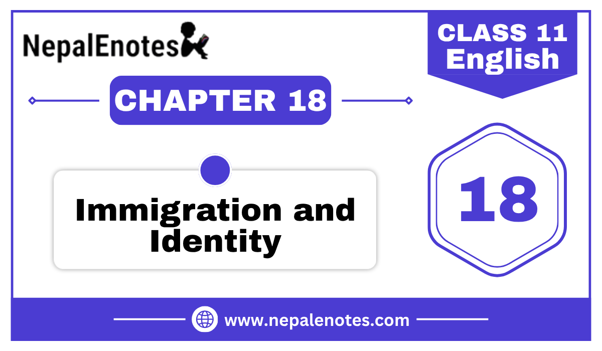 Class 11 English Immigration and Identity Notes