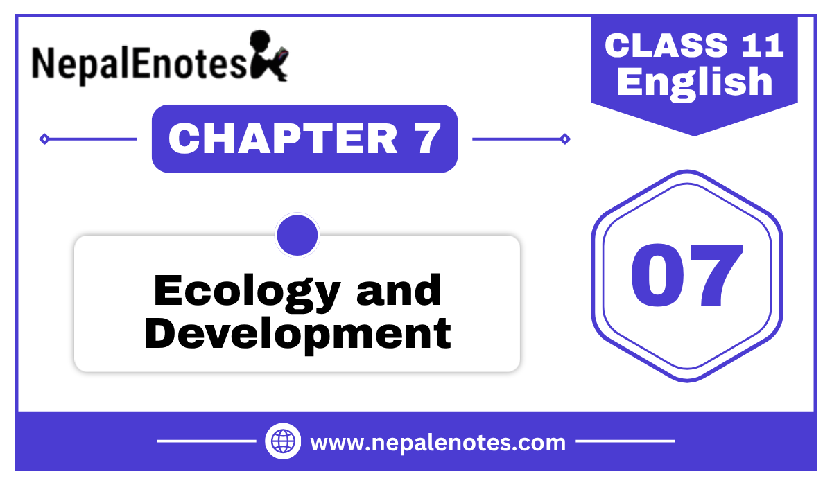 Class 11 English Ecology and Development Notes