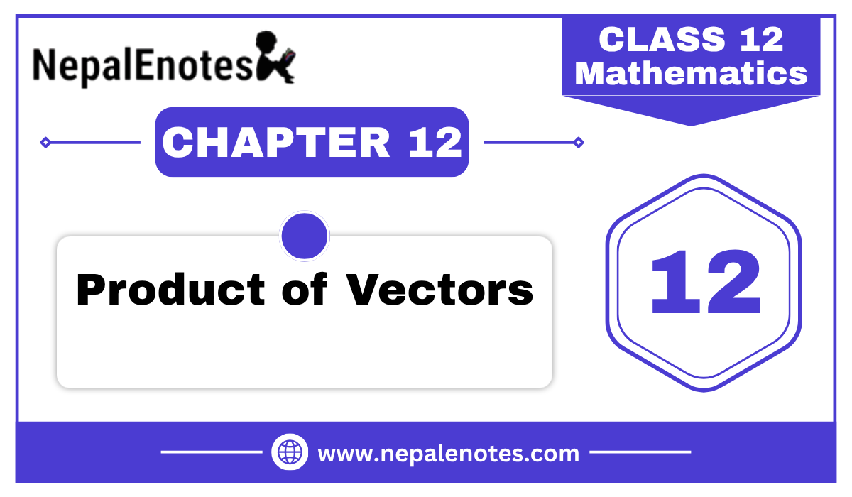 Class 12 Mathematics PRODUCT OF VECTORS Notes
