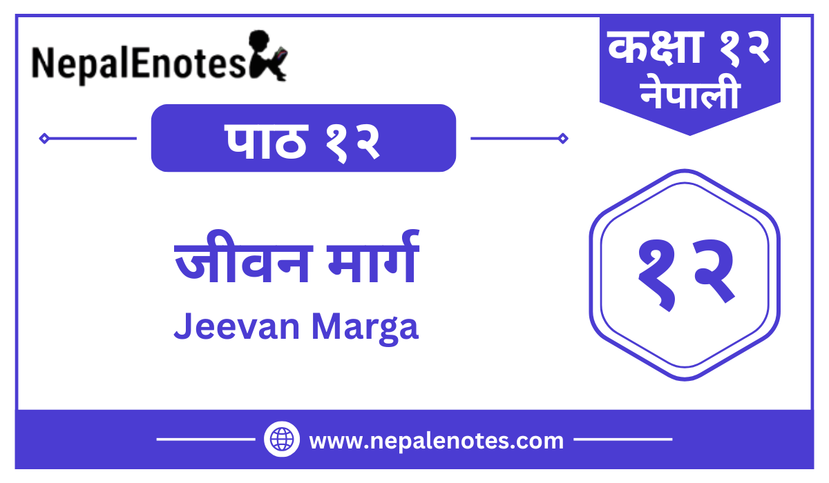 Class 12 Nepali जीवन मार्ग Jiban Marga Notes