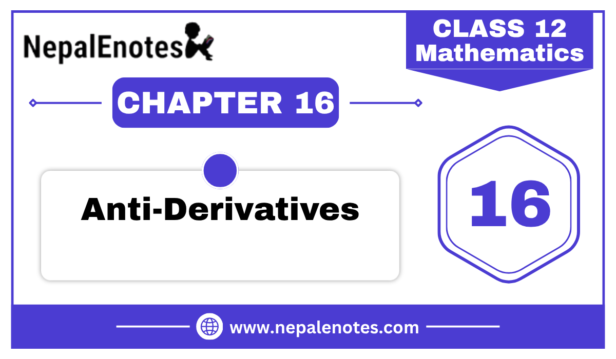 Class 12 Mathematics ANTI-DERIVATIVES Notes