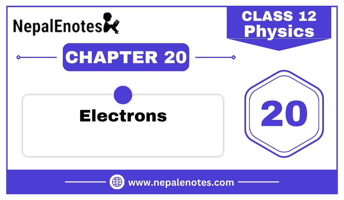 Class 12 Physics Electrons Notes