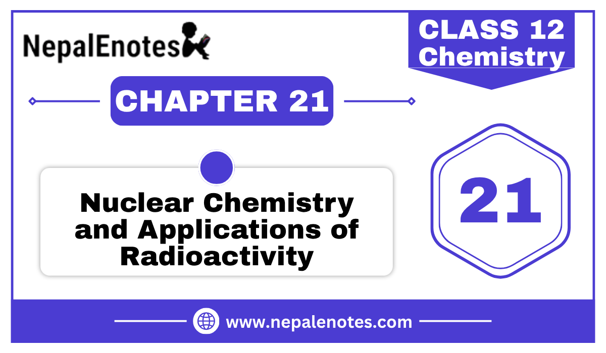 Class 12 Chemistry Nuclear Chemistry and Applications of Radioactivity Notes