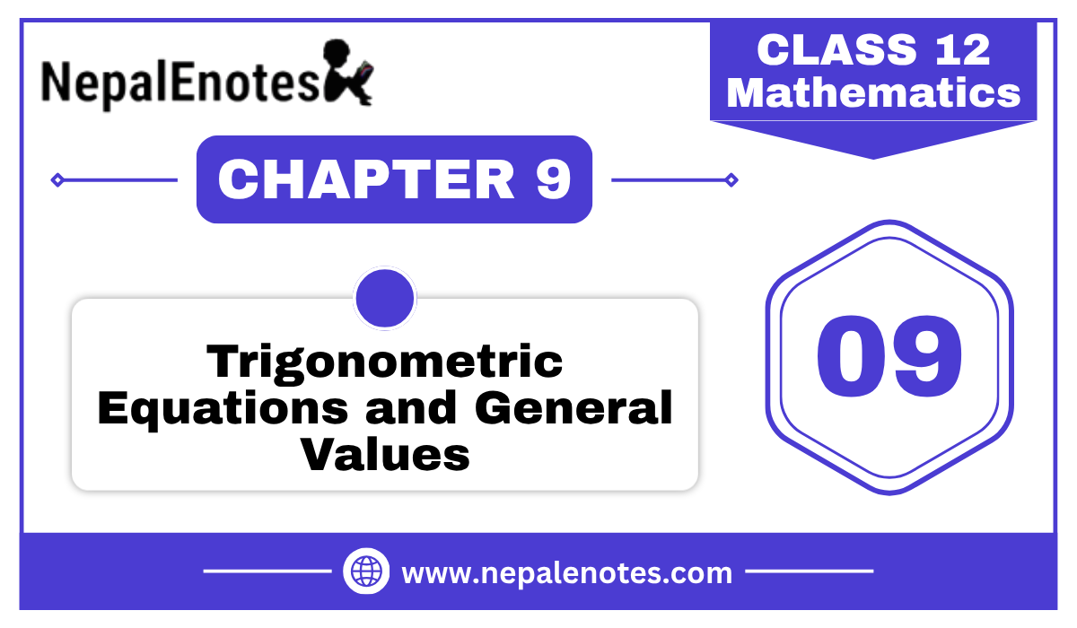 Class 12 Mathematics  TRIGONOMETRIC EQUATIONS AND GENERAL VALUES Notes