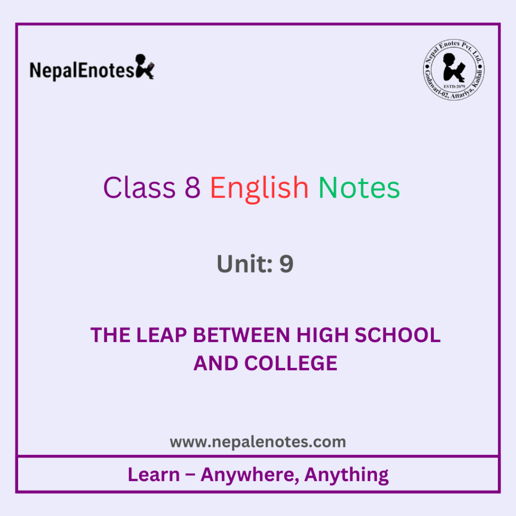 Class 8 English Unit 9 The Leap Between High School And College Notes
