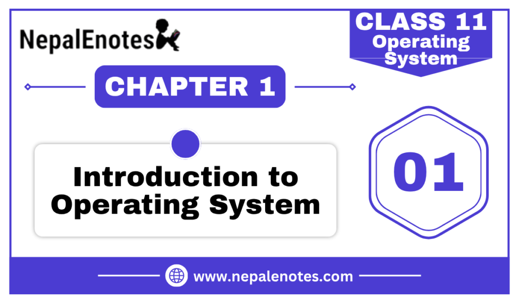 Class 11 | Introduction To Operating System | Operating System Notes