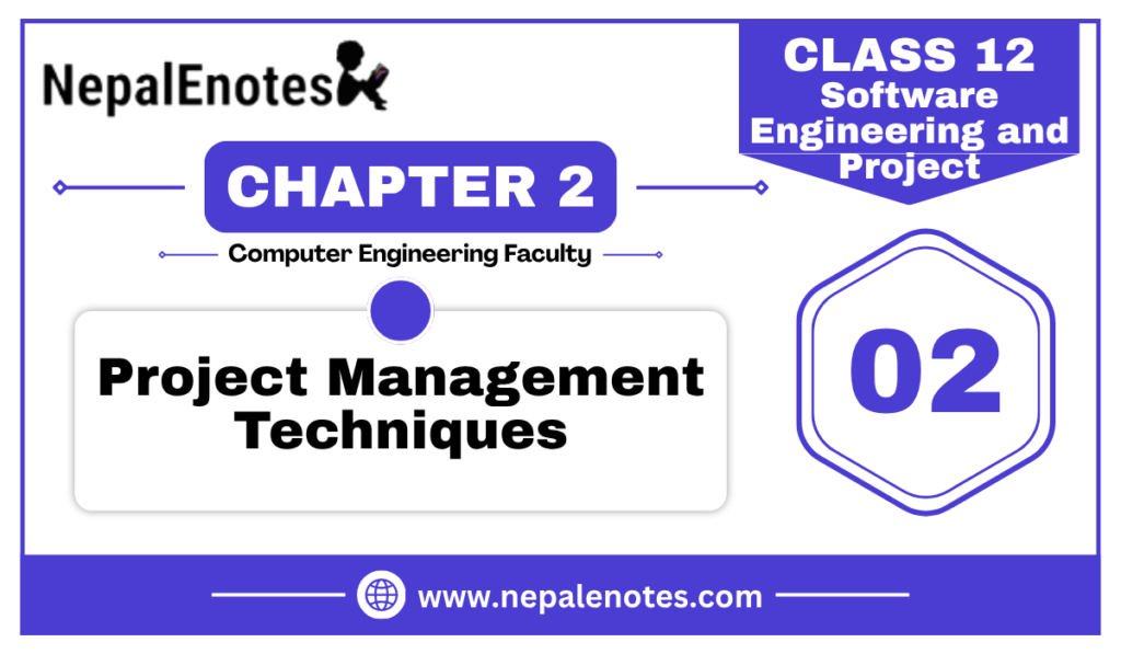 Class 12 | Unit 2 | Project Management Techniques | Software Engineering and Project Notes