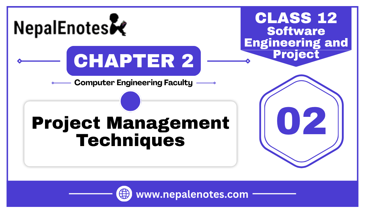 Class 12 | Unit 2 | Project Management Techniques | Software Engineering and Project Notes