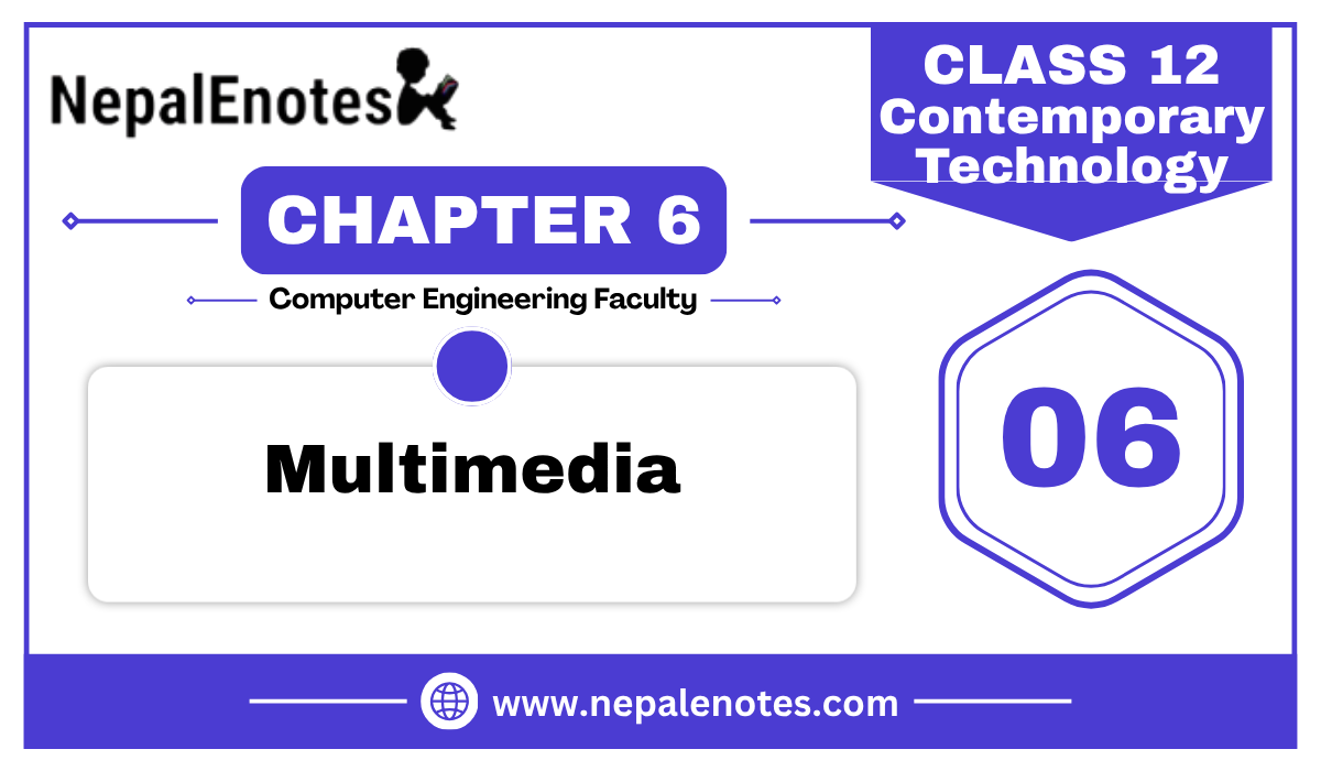 Class 12 | Unit 6 | Multimedia | Contemporary Technology Notes