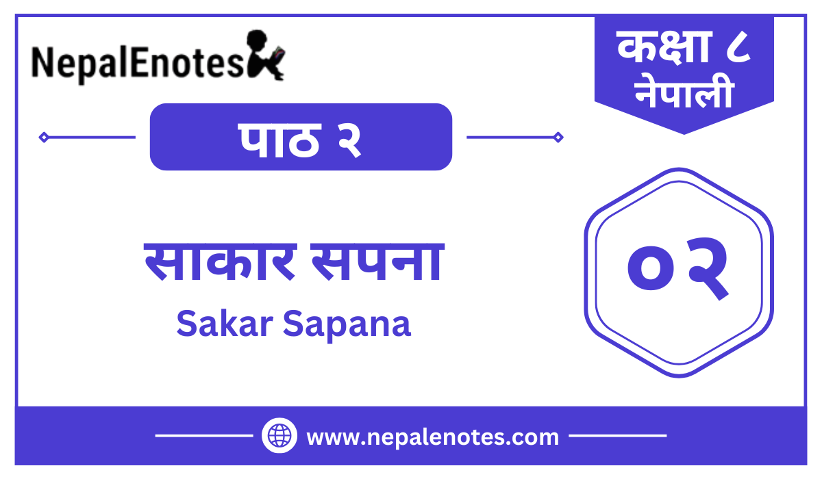 Class 8 Nepali Chapter 2 Sakar Sapana Notes | साकार सपना