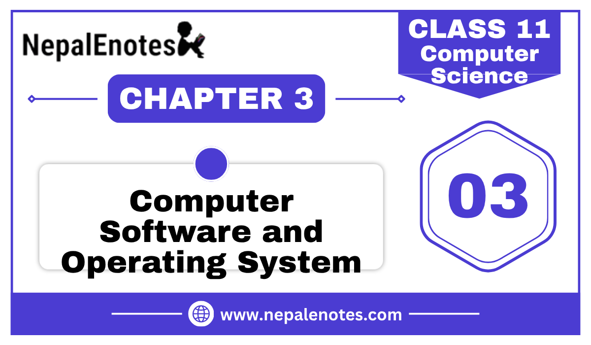Class 11 Computer Science Unit 3 Computer Software & Operating System Notes
