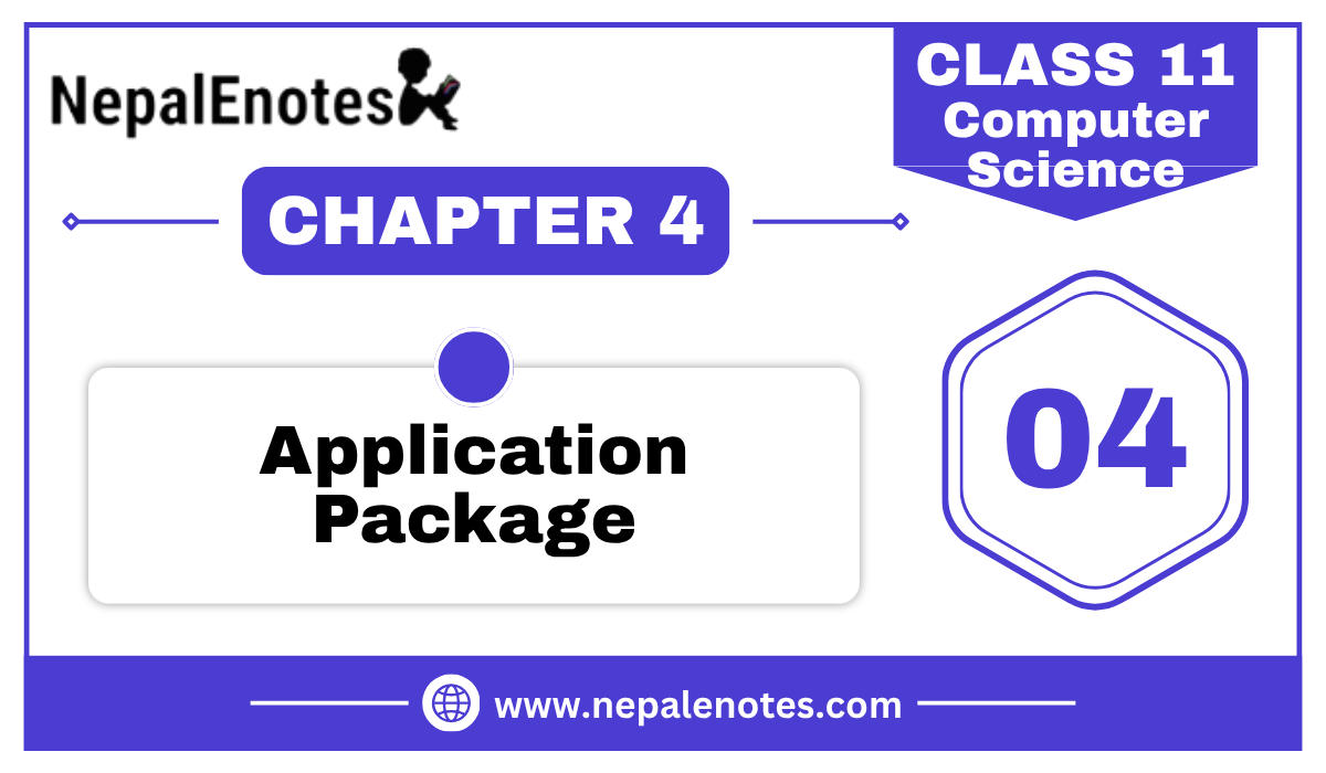 Class 11 Computer Science Unit 4 Application Package Notes