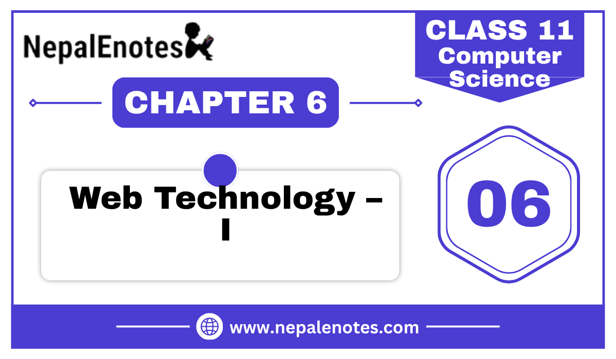 Class 11 Computer Science Unit 6 Web Technology I HTML & CSS Notes