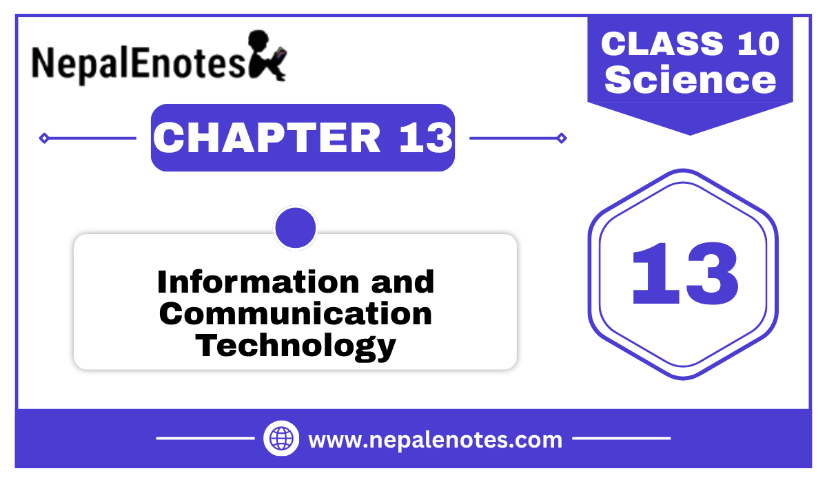 Information and Communication Technology – Unit 13 | Class 10 | Science