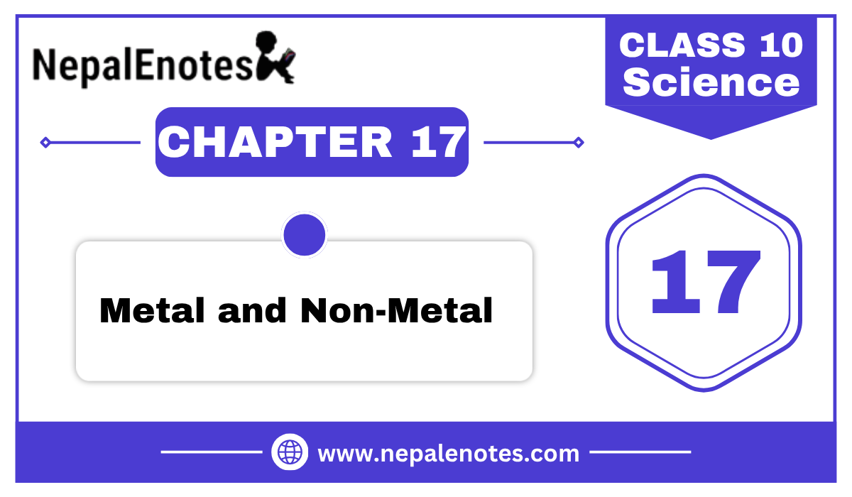 Metal and Non-Metal – Unit 17 |Class 10| Science