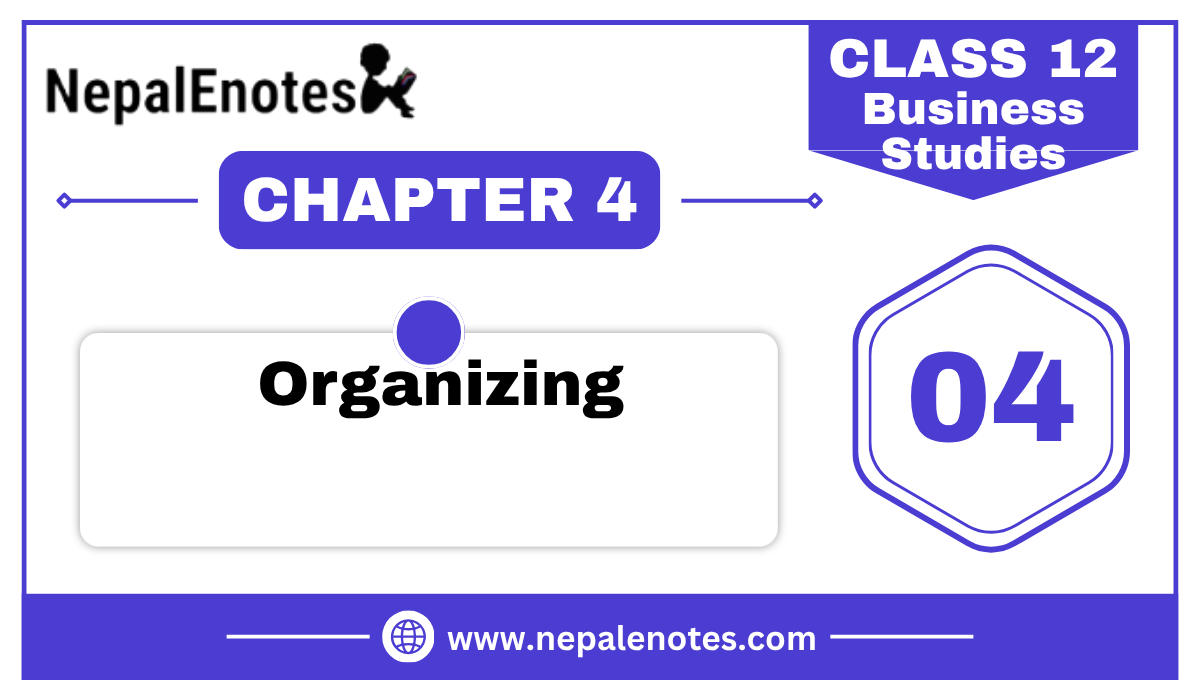 Organizing | Chapter – 4 | Business Studies