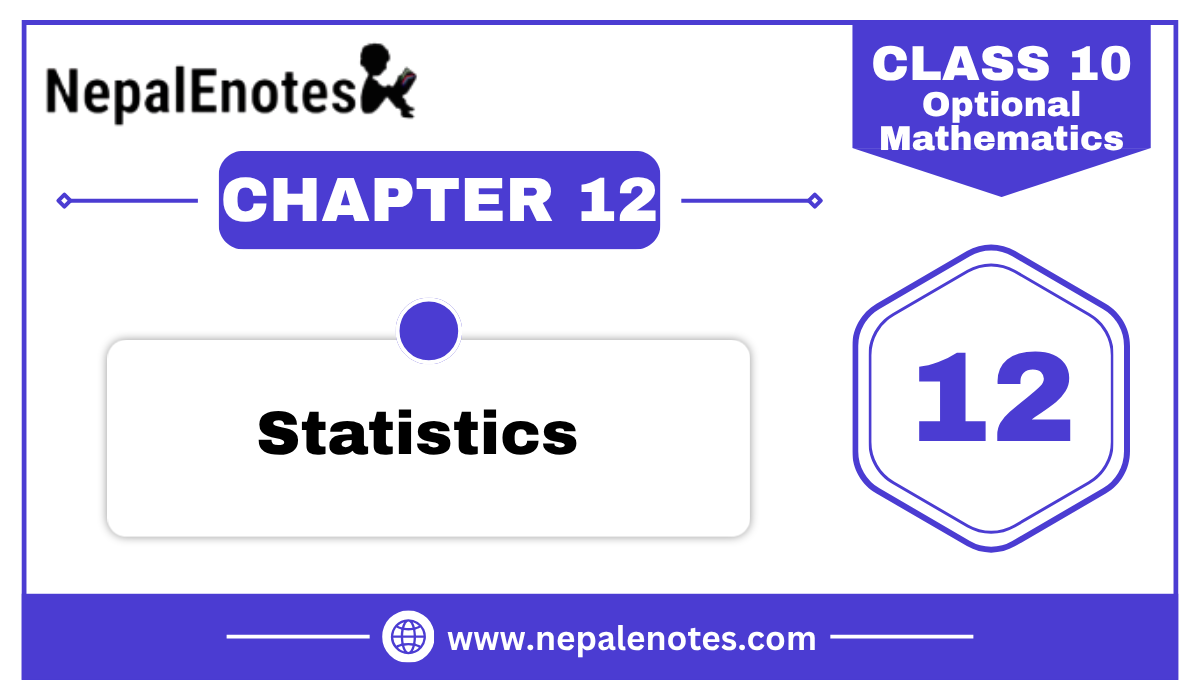Statistics Chapter 12 | Class 10|Optional Mathematics